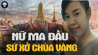 Nữ Ma Đầu - Nỗi Khiếp Sợ Của Người Dân Thái Lan | Vụ Án Bí Ẩn