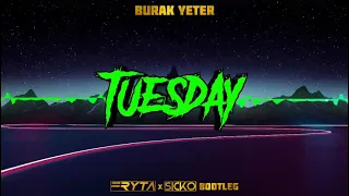 Burak Yeter - Tuesday ft. Danelle Sandoval ( Fryta x Sicko Bootleg )