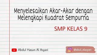 MENYELESAIKAN PERSAMAAN KUADRAT DENGAN MELENGKAPI KUADRAT SEMPURNA SMP KELAS 9