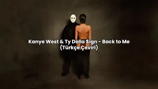 Kanye West & Ty Dolla $ign - Back to Me (Türkçe Çeviri)