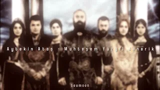 Aytekin Ataş - Muhteşem Yüzyıl Jenerik (The Magnificent Century Opening Theme) (slowed & reverb)
