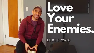 Love your enemies daily Bible verse from Luke 6:35-36