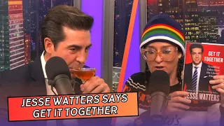 Happy Hour: Jesse Watters Says Get It Together