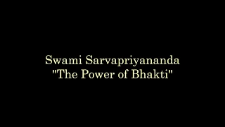 Swami Sarvapriyananda - "The Power of Bhakti"