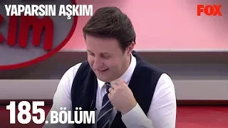 Yaparsın Aşkım 185. Bölüm