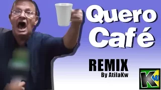 Quero café - AtilaKw Remix