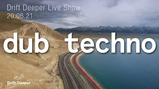 Drift Deeper Live Show 187 - 20.06.21 // DUB TECHNO, DEEP TECH, AMBIENT MIX