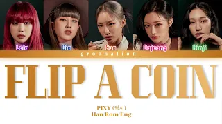 PIXY (픽시) - “Flip a coin” LYRICS (Color Coded - Han/Rom/Eng)