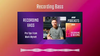 Recording Bass - Mark Mynett | Podcast