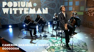 Cameron Shahbazi & Dudok Quartet - Googoosh - Lalaee | Podium Witteman