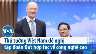 Thủ tướng Việt Nam đề nghị tập đoàn Đức hợp tác về công nghệ cao | VOA Tiếng Việt