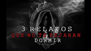 3 Relatos Que No Te Dejaran Dormir