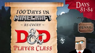 100 Days in Minecraft as Every D&D Character Class | Days 81-84 | Rogue