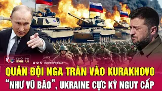 Cập nhật chiến sự Ukraine: Quân đội Nga tràn vào Kurakhovo “như vũ bão”, Ukraine cực kỳ nguy cấp