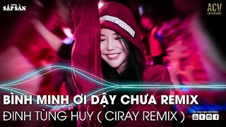 BÌNH MINH ƠI DẬY CHƯA REMIX | AI CHUNG TÌNH ĐƯỢC MÃI, THƯƠNG EM | NHẠC TRẺ REMIX HAY NHẤT HiỆN NAY