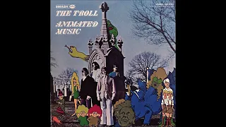 The Troll "Animated Music" 1968 *Satin City News*