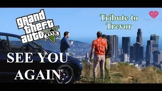 GTA V | See you again | tribute to trevor