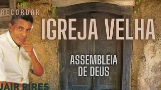 IGREJA VELHA - JAIR PIRES || TEMPO DE RECORDAR - MUSEUMPC.COM.BR