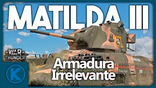 Armadura Irrelevante - Matilda III en War Thunder