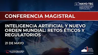 MAYO-TEC: Inteligencia artificial y nuevo orden mundial: Retos éticos y regulatorios (21.05.21)