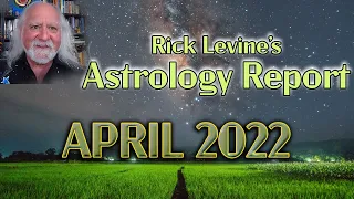 Rick Levine's Astrology Forecast for April 2022: More Than Meets the Eye