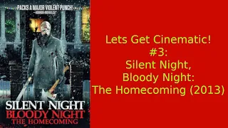 Lets Get Cinematic!: #3 - Silent Night, Bloody Night: The Homecoming (2013)