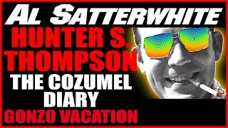 Hunter  S. Thompson, The Cozumel Diary Gonzo Vacation, New Al Satterwhite Photography Book