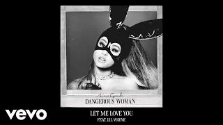 Ariana Grande - Let Me Love You (Official Audio) ft. Lil Wayne