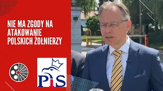 PiS: A. Mularczyk - Nie ma zgody na atakowanie polskich żołnierzy