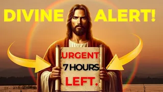 🚨Son, there are 7 hours left for the prophecy to be fulfilled! Do not ignore this! Listen urgently!