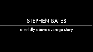 Stephen Bates: A Solidly Above-Average Story