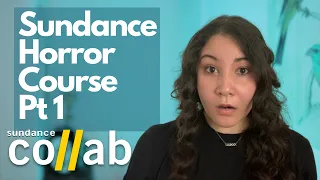 Horror Screenwriting Course | Sundance Collab | Part 1