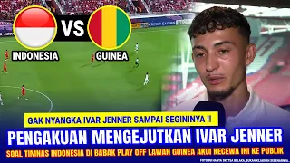 🔴 BIKIN GEGER AFRIKA !! Ivar Jenner BERANI NGOMONG GINI Jelang vs Guinea di Play-off Olimpiade Paris