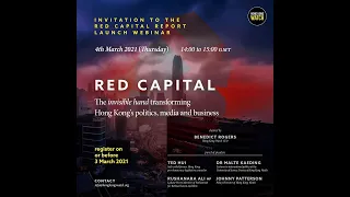 "Red Capital: The Invisible Hand Transforming Hong Kong’s politics, media and business" webinar