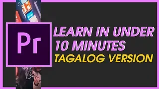 ADOBE PREMIERE PRO Tutorial (TAGALOG) [10 MINUTES ONLY]