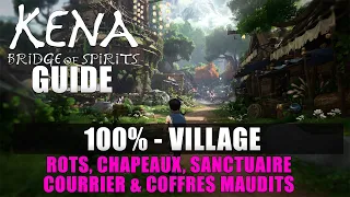 KENA BRIDGE OF SPIRITS : 100% Village (Rots, Chapeaux, Sanctuaire, Coffres maudits, Courrier, ...)