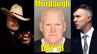 Day 13 (No Day 12) - SC V. ALEX MURDAUGH Family Murder Trial