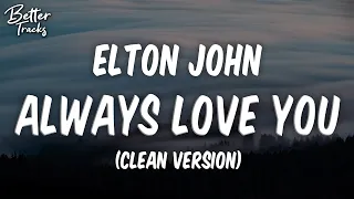 Elton John - Always Love You (ft. Young Thug, Nicki Minaj) (Clean Lyrics) 🔥 (Always Love You Clean)