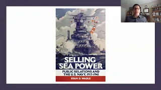 Selling Sea Power: Public Relations and the U.S. Navy, 1917-1941, Ryan Wadle (114)