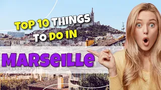 TOP 10 Things to do in Marseille, France 2023!