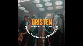 HAMAROSAN......!!!!!!!!!!   VALMAR ft. Szikora Robi - Úristen ( Shabba Balkan Dance Mix 2022 )