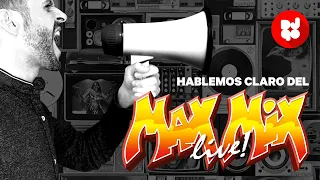 Hablemos claro del Max Mix Live