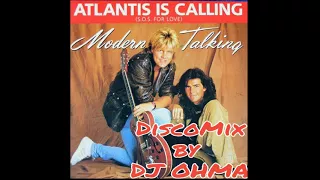 Modern Talking Atlantis Is Calling (S.O.S For Love) DiscoMix by DJ OHMA