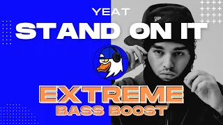 EXTREME BASS BOOST STAND ON IT - YEAT FT. FUTURE