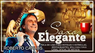 Música de Lujo, Musica Para Hoteles 5 Estrellas, Restaurantes, Spa -   Saxo Elegante Roberto Carlos