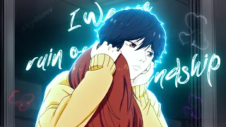 Ao Haru Ride - I wanna ruin our friendship❣️ [AMV/Edit]