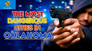 The Most Dangerous Cities in Oklahoma in 2024 (NEW)