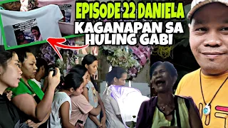 EPISODE 22 DANIELA KAGANAPAN SA LAST NIGHT