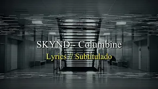 SKYND: Columbine | Lyrics / Subtítulos