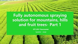 JIYI K++ V2 FC-Fully autonomous spraying solution for mountains,hills and fruit trees-Part 1